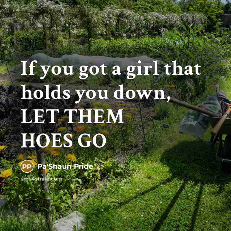 “If you got a girl that holds you down, LET…” quote by Pa'Shaun Pride