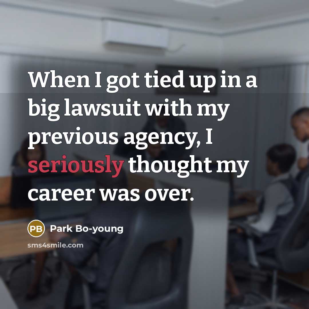 “When I got tied up in a big lawsuit with…” quote by Park Bo-young