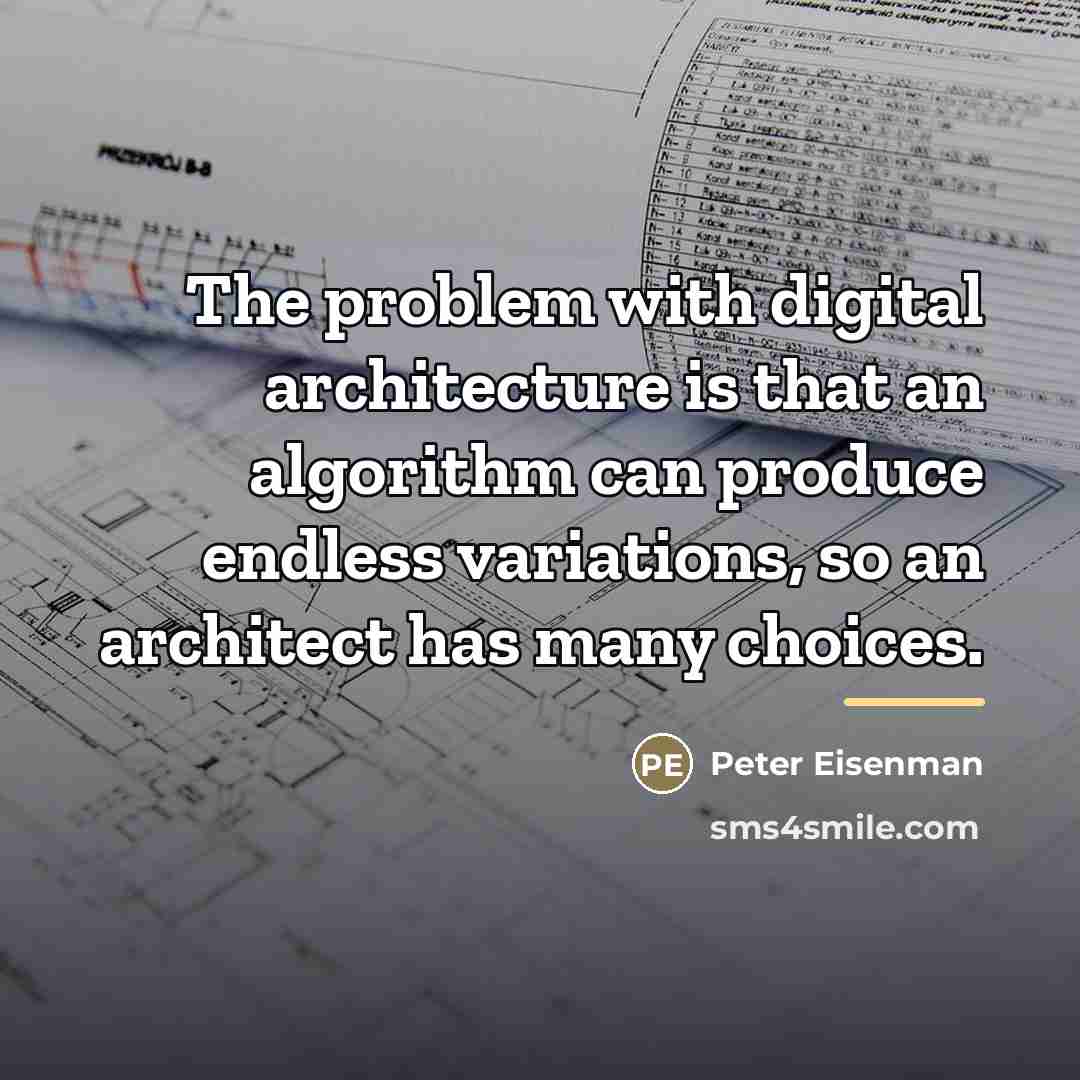 “The problem with digital architecture is that an algorithm can…” quote by Peter Eisenman