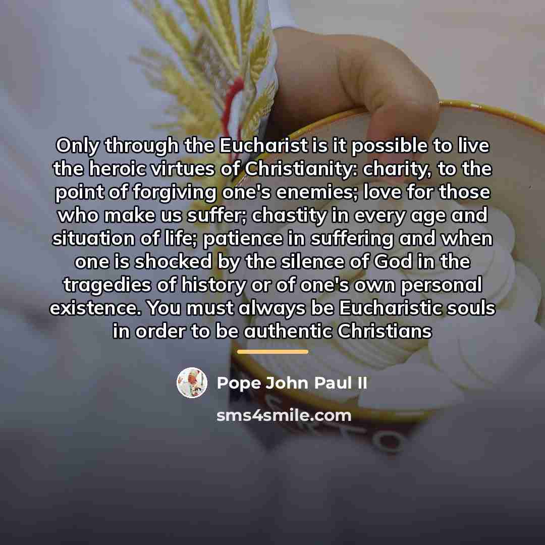 “Only through the Eucharist is it possible to live the…” quote by Pope John Paul II