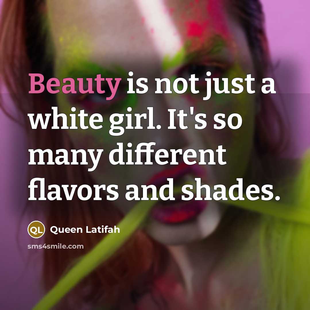“Beauty is not just a white girl. It's so many…” quote by Queen Latifah
