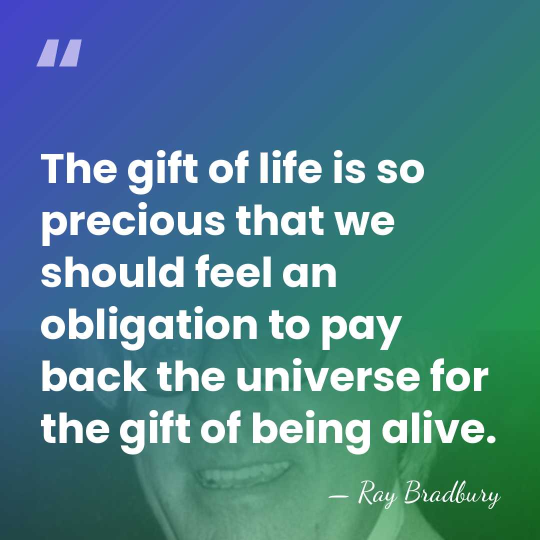 The gift of life is so precious that we should feel an&hellip; - Ray Bradbury