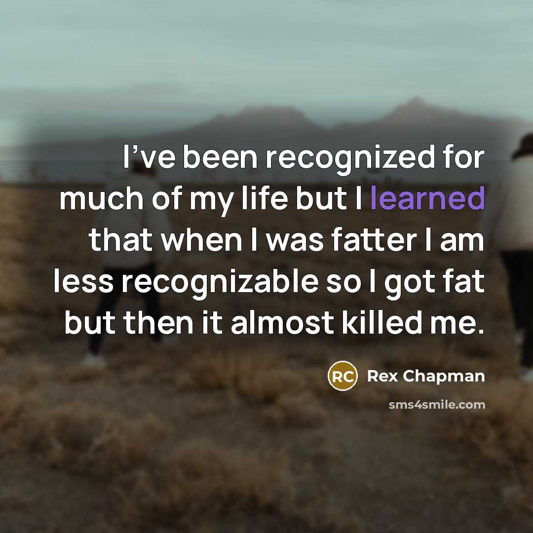 “I've been recognized for much of my life but I…” quote by Rex Chapman