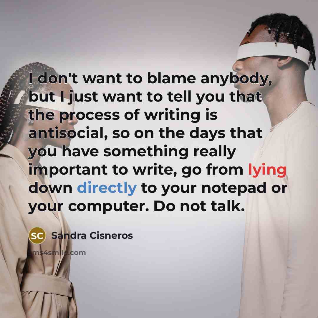 “I don't want to blame anybody, but I just want…” quote by Sandra Cisneros