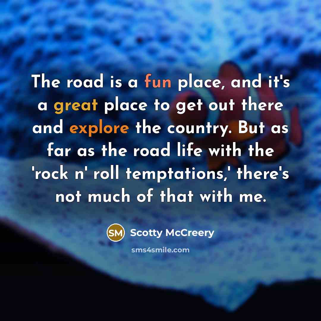 “The road is a fun place, and it's a great…” quote by Scotty McCreery
