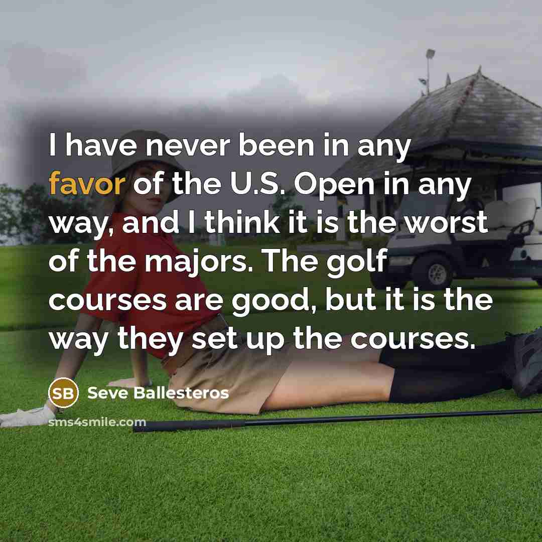 “I have never been in any favor of the U.S.…” quote by Seve Ballesteros