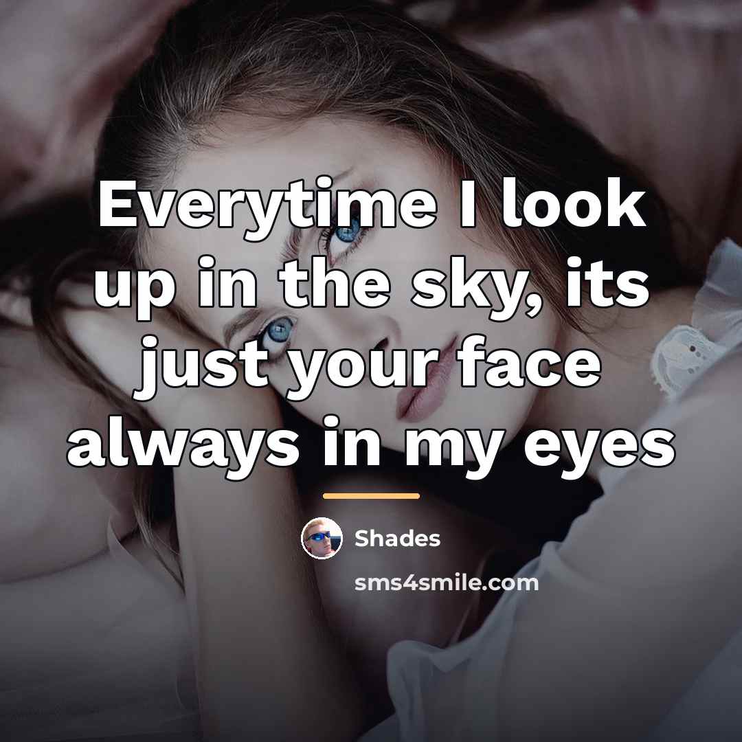 “Everytime I look up in the sky, its just your…” quote by Shades