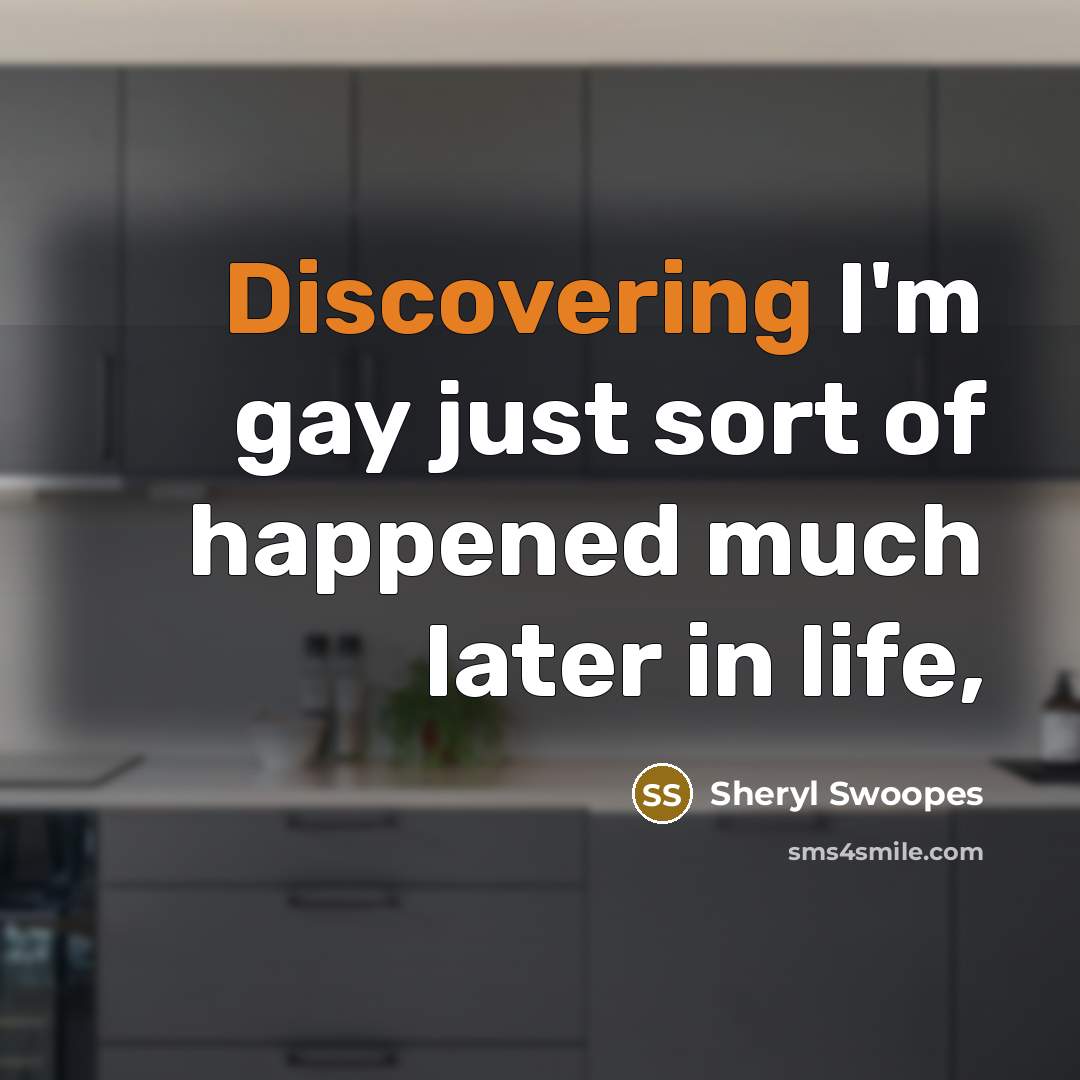 “Discovering I'm gay just sort of happened much later in…” quote by Sheryl Swoopes