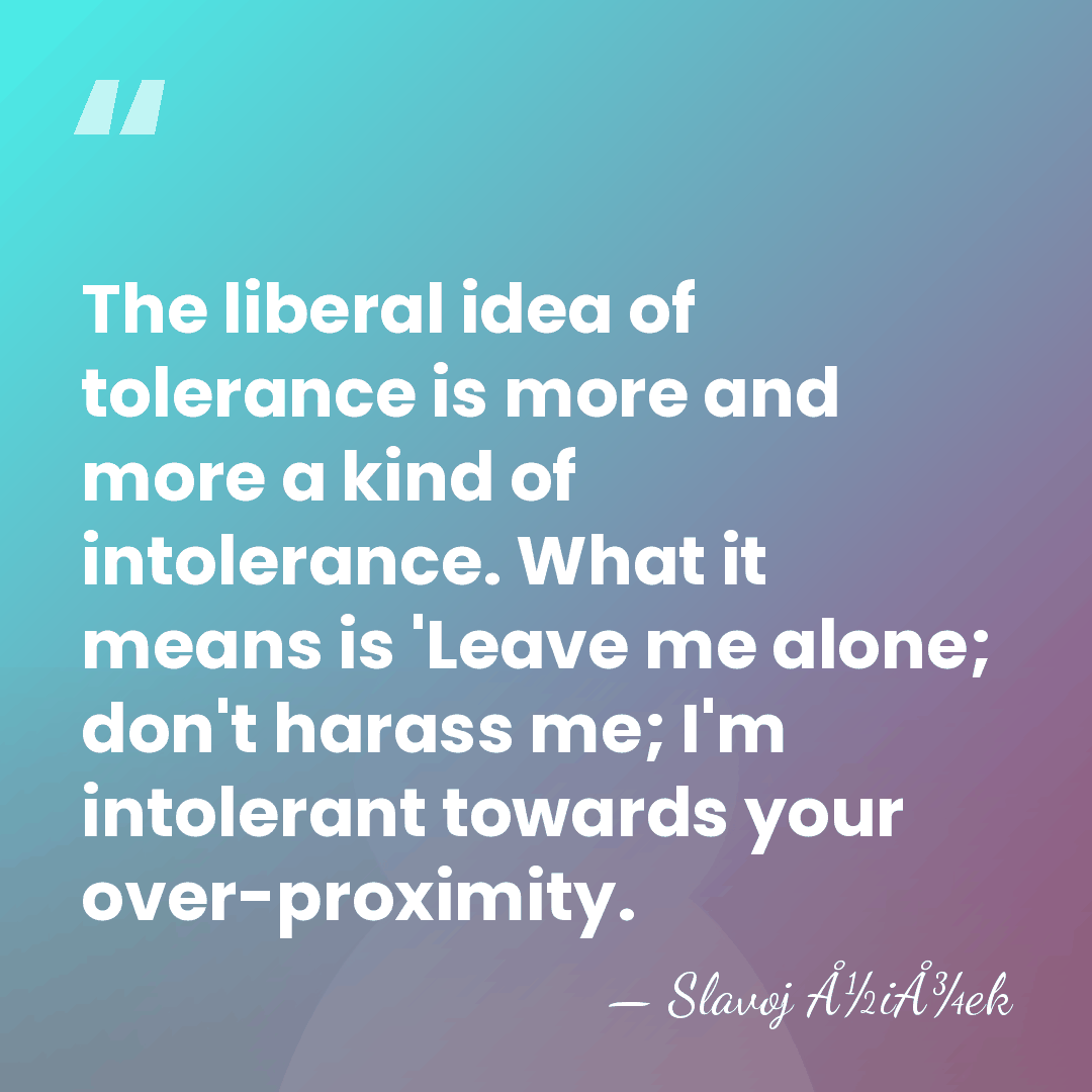 The liberal idea of tolerance is more and more a kind of&hellip; - Slavoj Å½iÅ¾ek