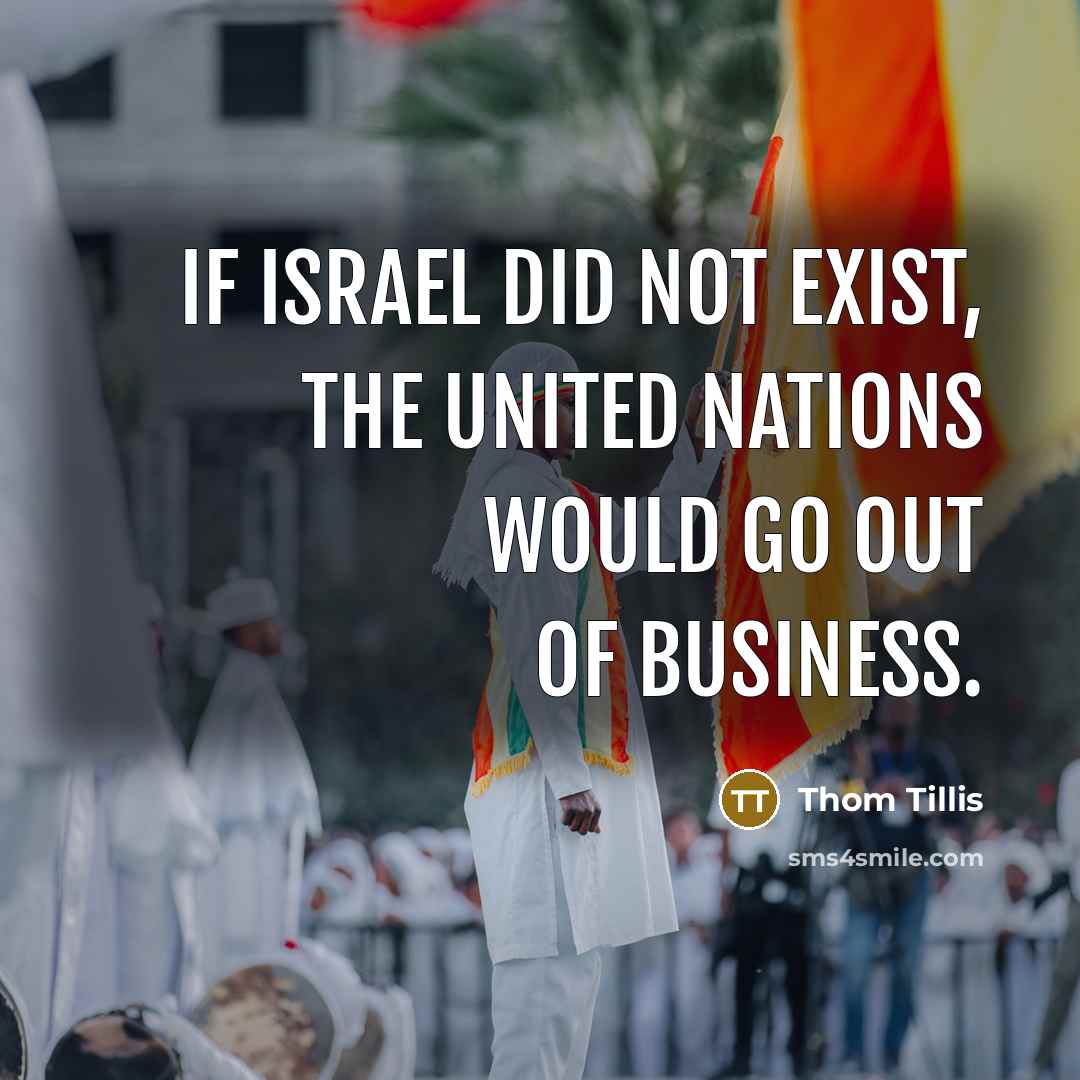 “If Israel did not exist, the United Nations would go…” quote by Thom Tillis
