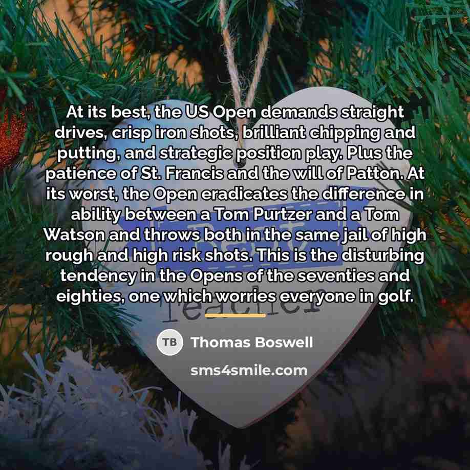 “At its best, the US Open demands straight drives, crisp…” quote by Thomas Boswell