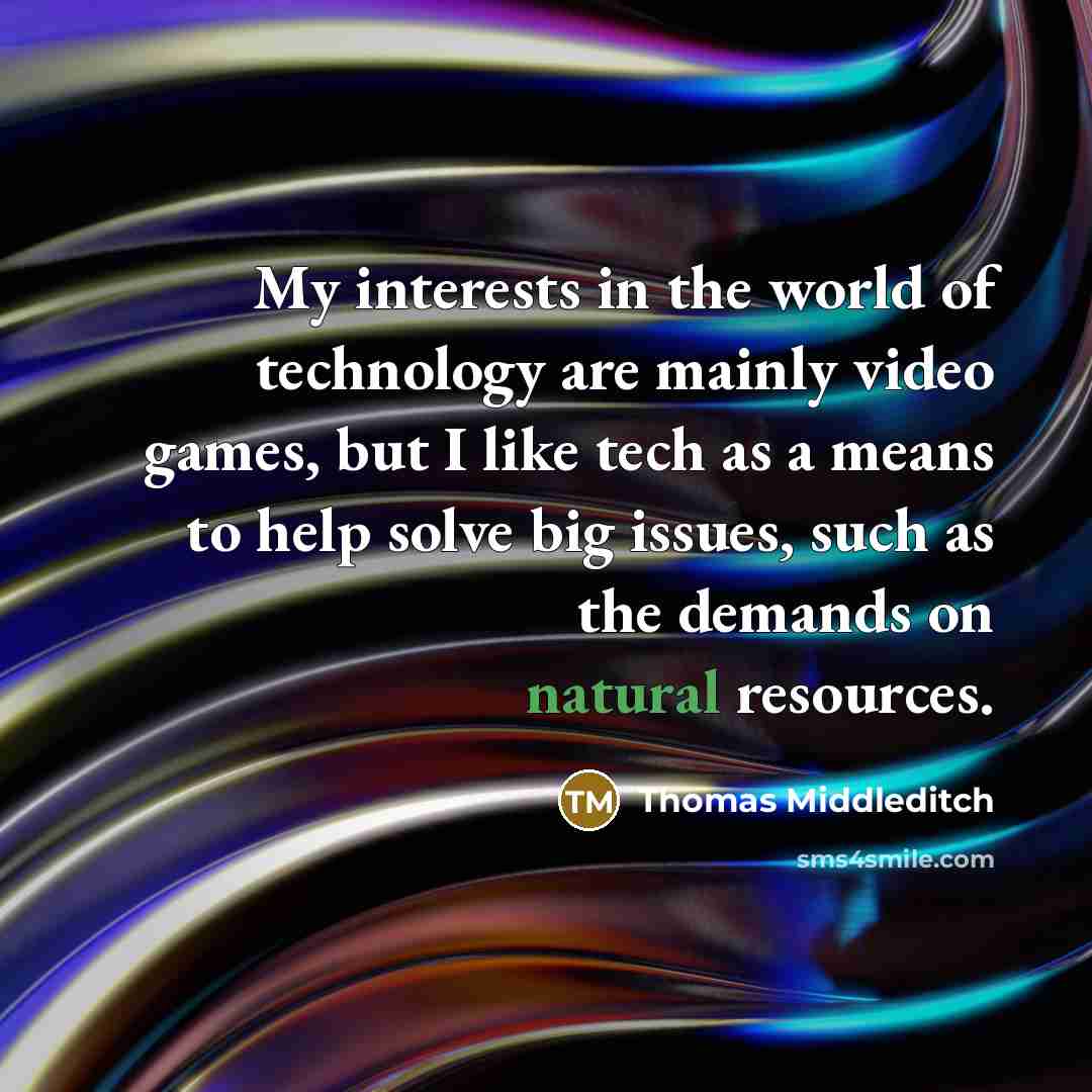 “My interests in the world of technology are mainly video…” quote by Thomas Middleditch