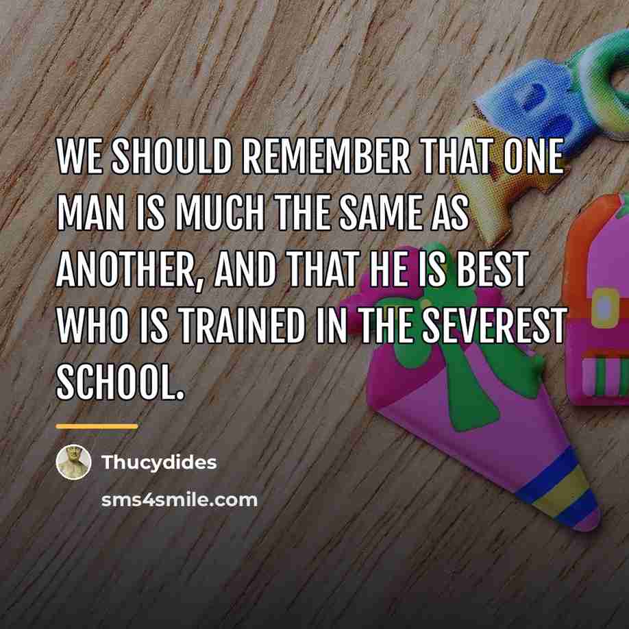 “We should remember that one man is much the same…” quote by Thucydides