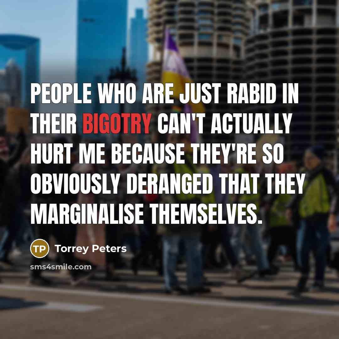 “People who are just rabid in their bigotry can't actually…” quote by Torrey Peters