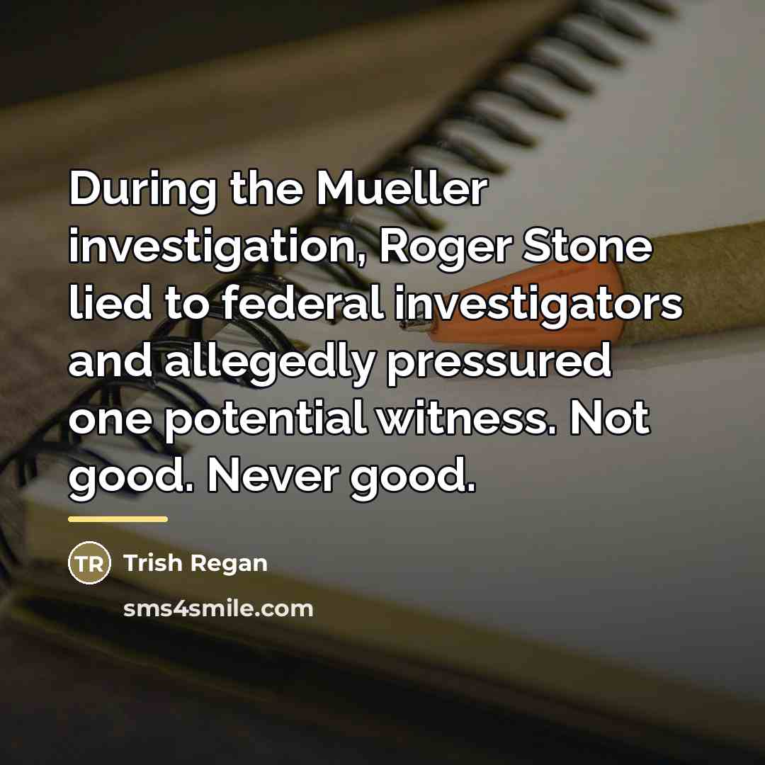 “During the Mueller investigation, Roger Stone lied to federal investigators…” quote by Trish Regan