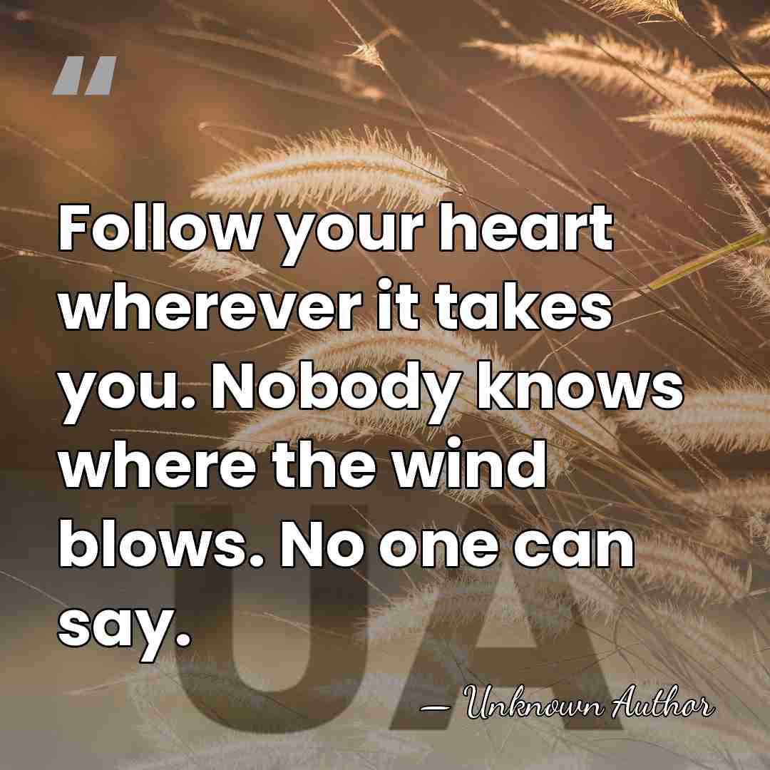 Follow your heart wherever it takes you. Nobody knows where the wind&hellip; - Mario Frangoulis