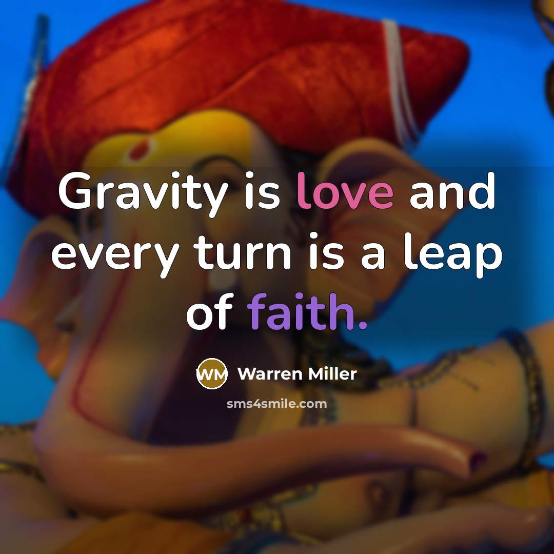 “Gravity is love and every turn is a leap of…” quote by Warren Miller