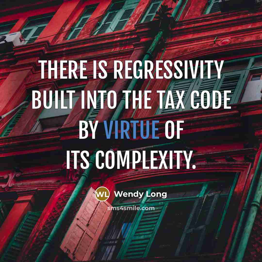 “There is regressivity built into the tax code by virtue…” quote by Wendy Long