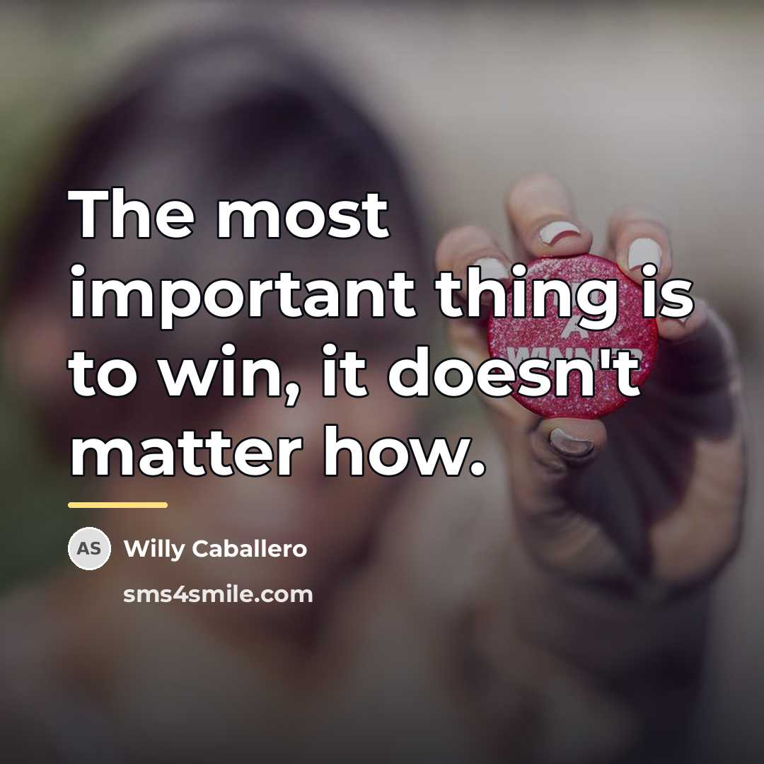 “The most important thing is to win, it doesn't matter…” quote by Willy Caballero