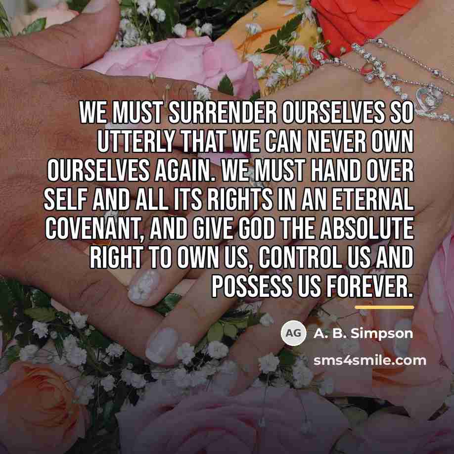 “We must surrender ourselves so utterly that we can never…” quote by A. B. Simpson