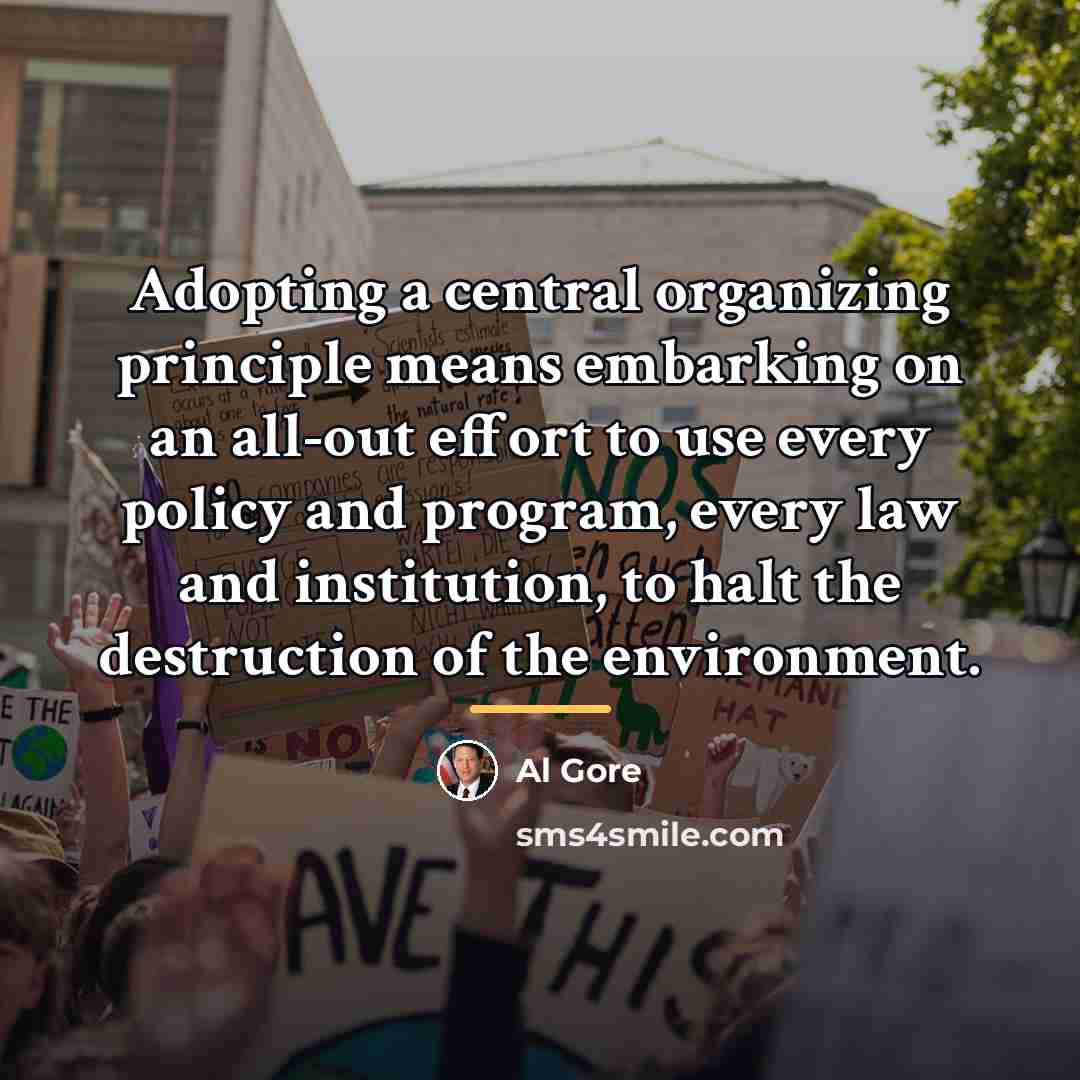 “Adopting a central organizing principle means embarking on an all-out…” quote by Al Gore