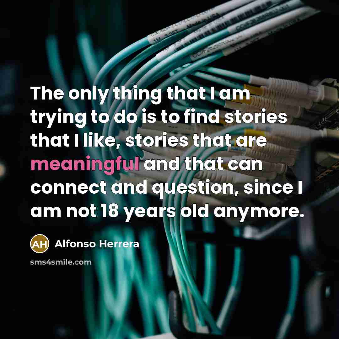 “The only thing that I am trying to do is…” quote by Alfonso Herrera