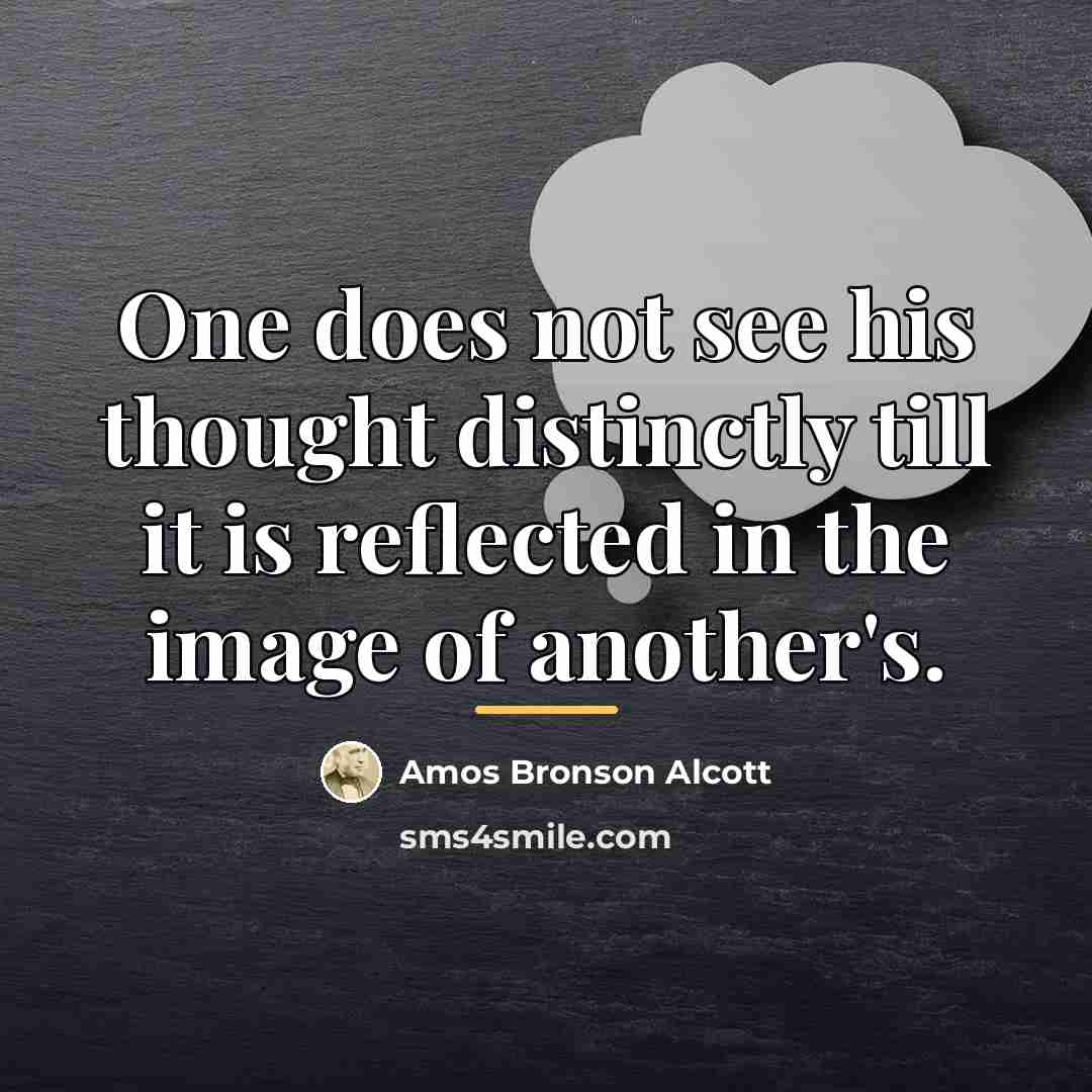 “One does not see his thought distinctly till it is…” quote by Amos Bronson Alcott