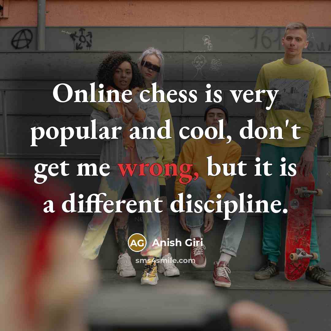 “Online chess is very popular and cool, don't get me…” quote by Anish Giri