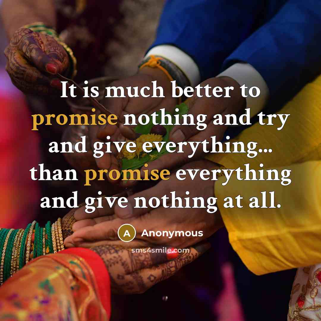 “It is much better to promise nothing and try and…” quote by Anonymous