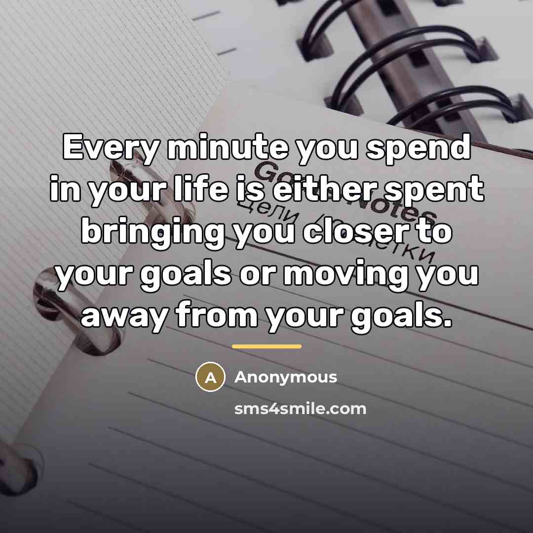 “Every minute you spend in your life is either spent…” quote by Anonymous