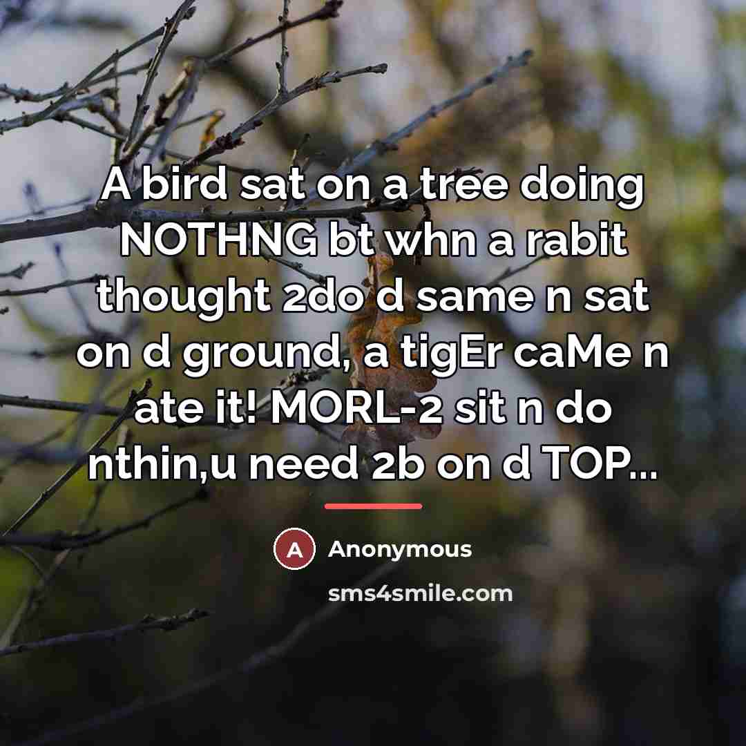 “A bird sat on a tree doing NOTHNG bt whn…” quote by Anonymous