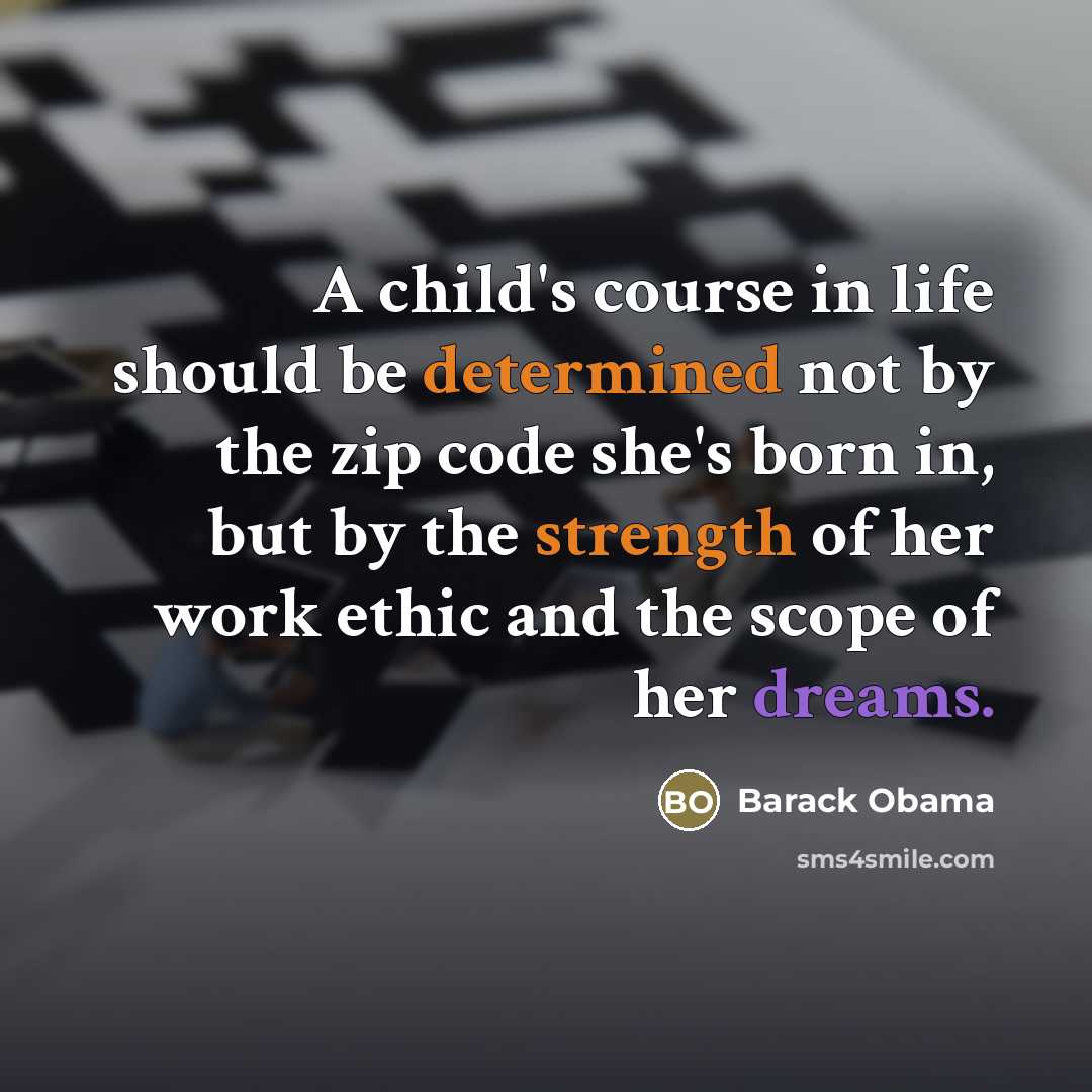 “A child's course in life should be determined not by…” quote by Barack Obama