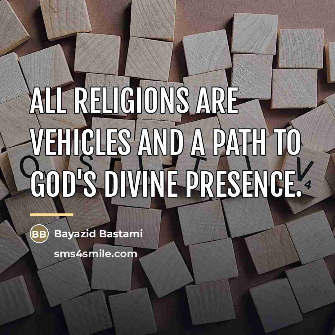 “All Religions are vehicles and a path to God's Divine…” quote by Bayazid Bastami