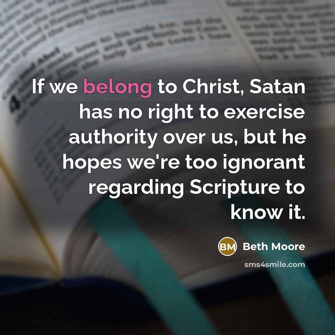 “If we belong to Christ, Satan has no right to…” quote by Beth Moore
