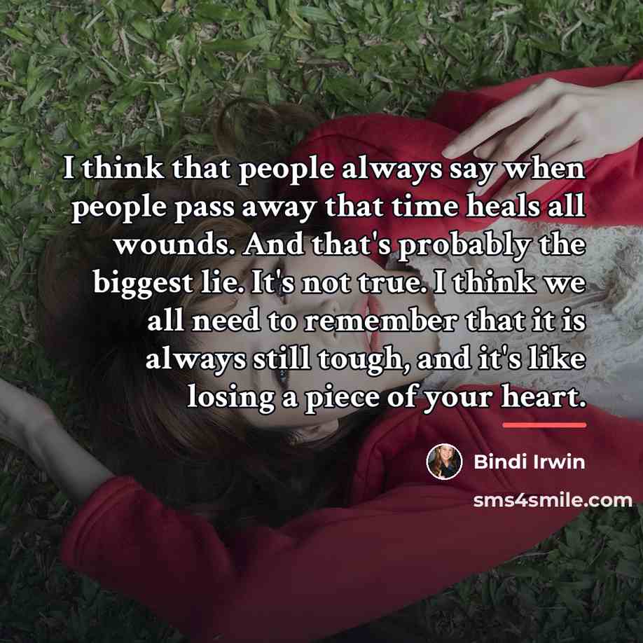 “I think that people always say when people pass away…” quote by Bindi Irwin