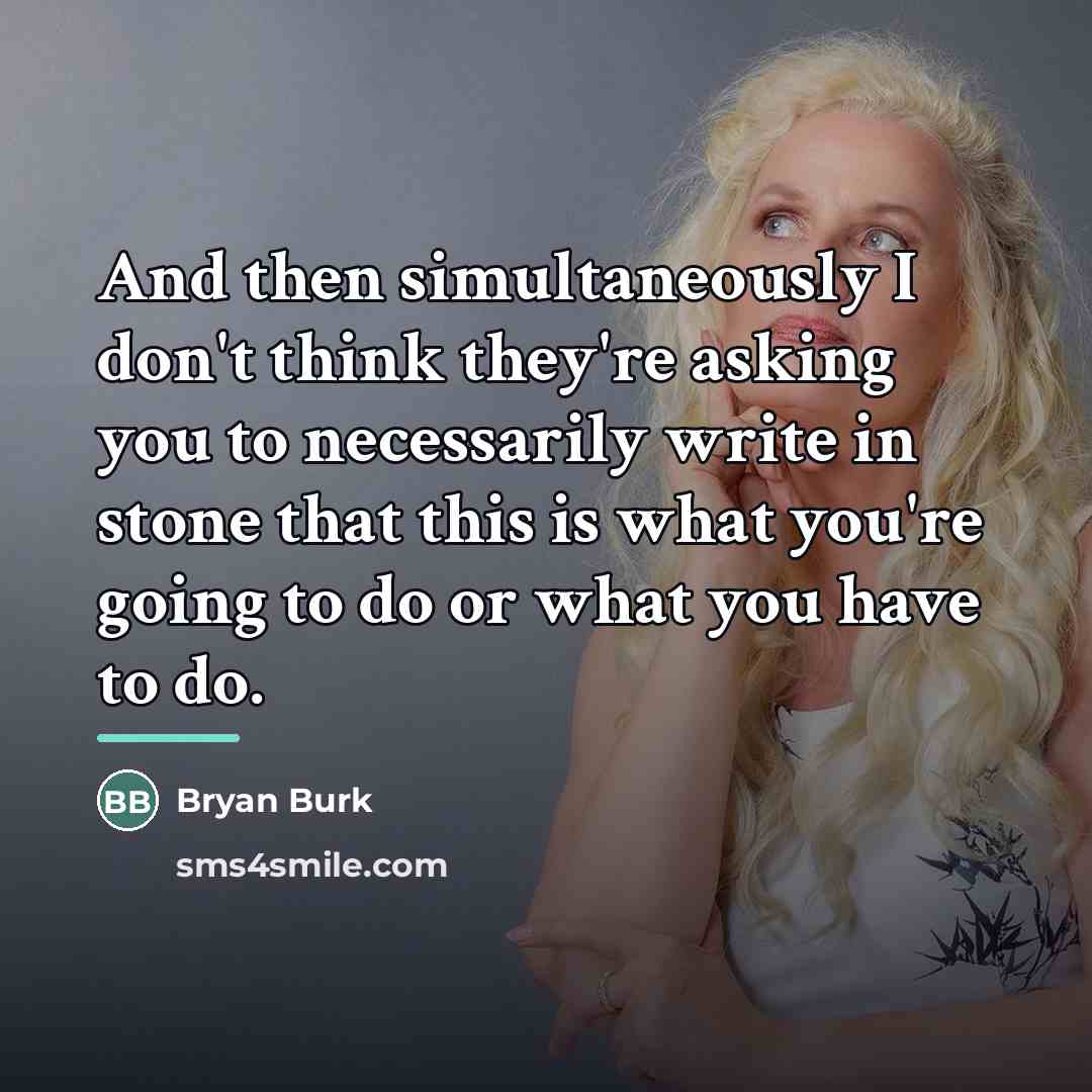 “And then simultaneously I don't think they're asking you to…” quote by Bryan Burk