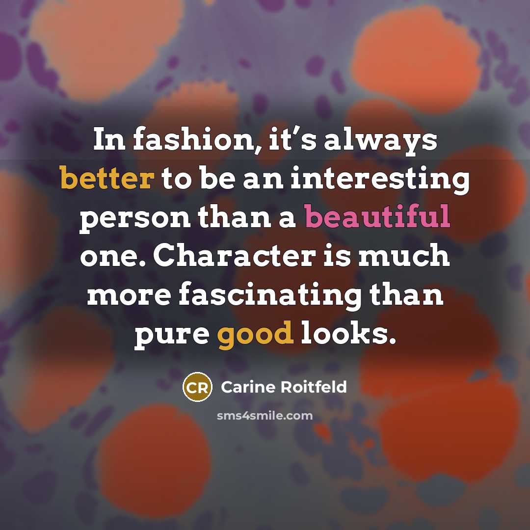 “In fashion, it’s always better to be an interesting person…” quote by Carine Roitfeld