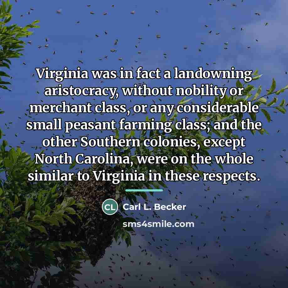 “Virginia was in fact a landowning aristocracy, without nobility or…” quote by Carl L. Becker