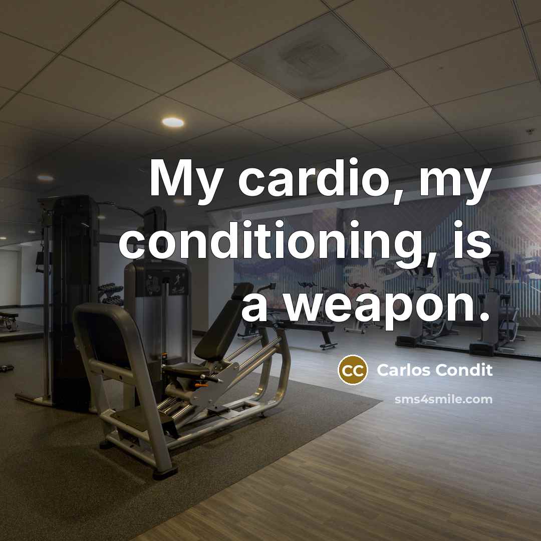 “My cardio, my conditioning, is a weapon.…” quote by Carlos Condit