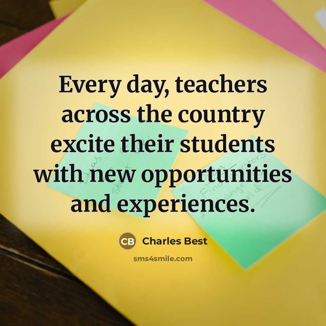 “Every day, teachers across the country excite their students with…” quote by Charles Best