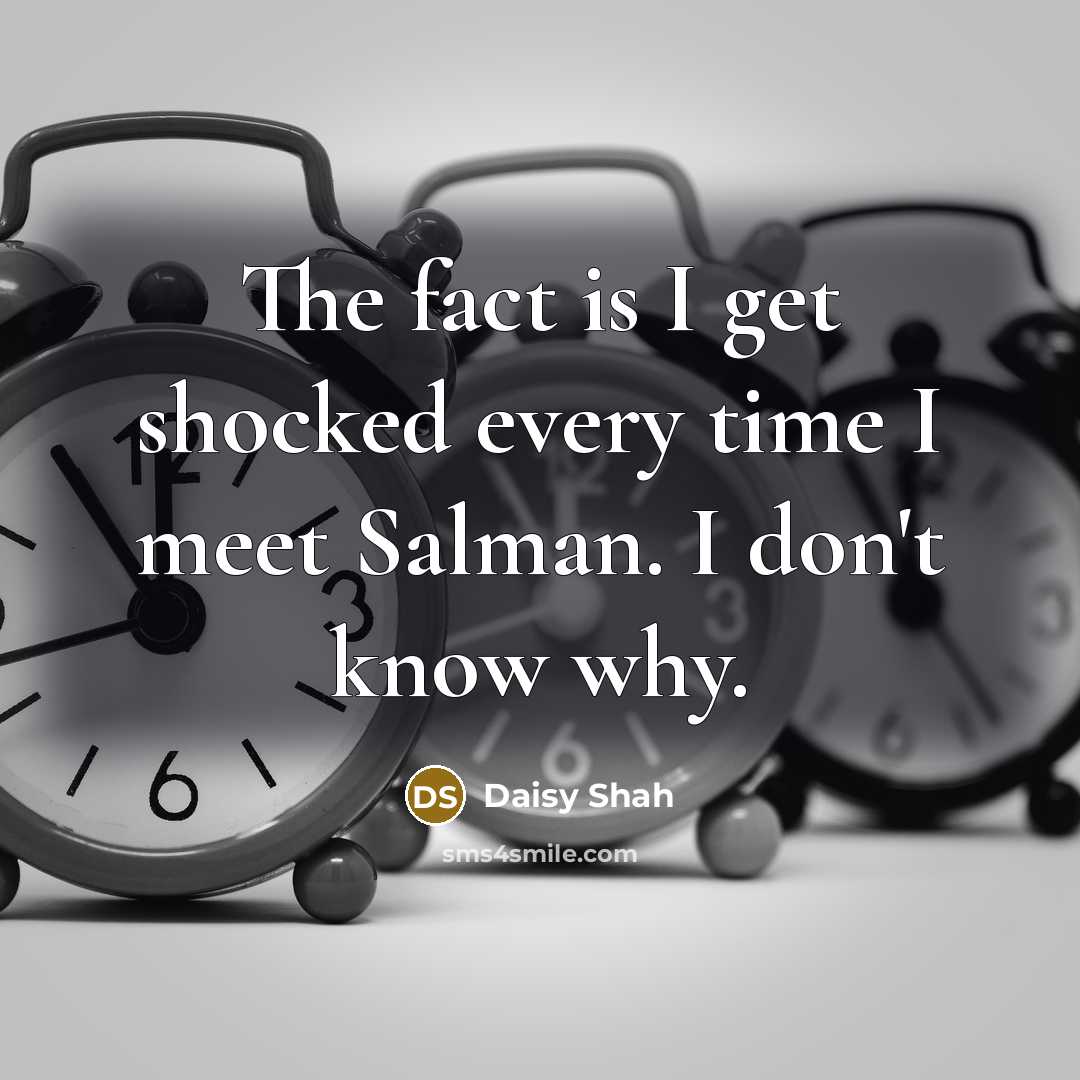 “The fact is I get shocked every time I meet…” quote by Daisy Shah