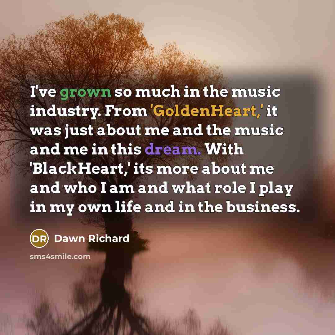 “I've grown so much in the music industry. From 'GoldenHeart,'…” quote by Dawn Richard