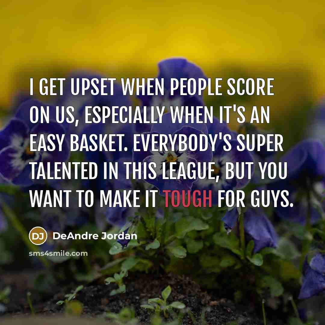 “I get upset when people score on us, especially when…” quote by DeAndre Jordan