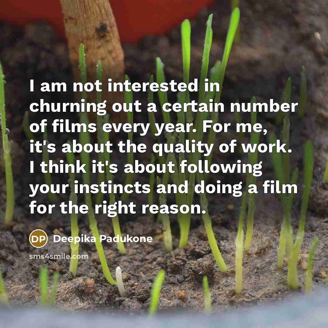 “I am not interested in churning out a certain number…” quote by Deepika Padukone