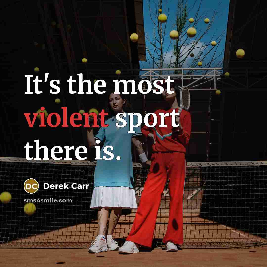 “It's the most violent sport there is.…” quote by Derek Carr