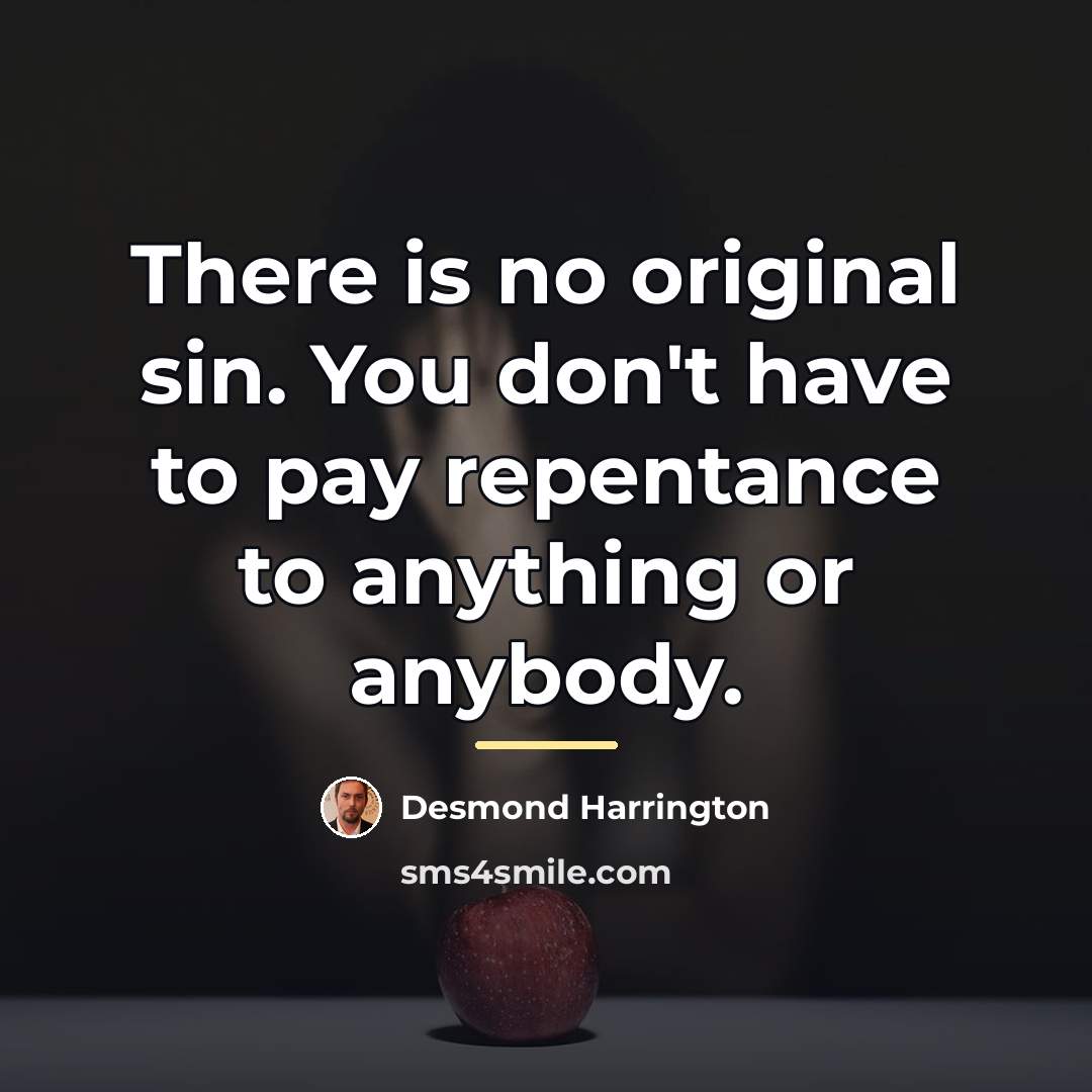 “There is no original sin. You don't have to pay…” quote by Desmond Harrington
