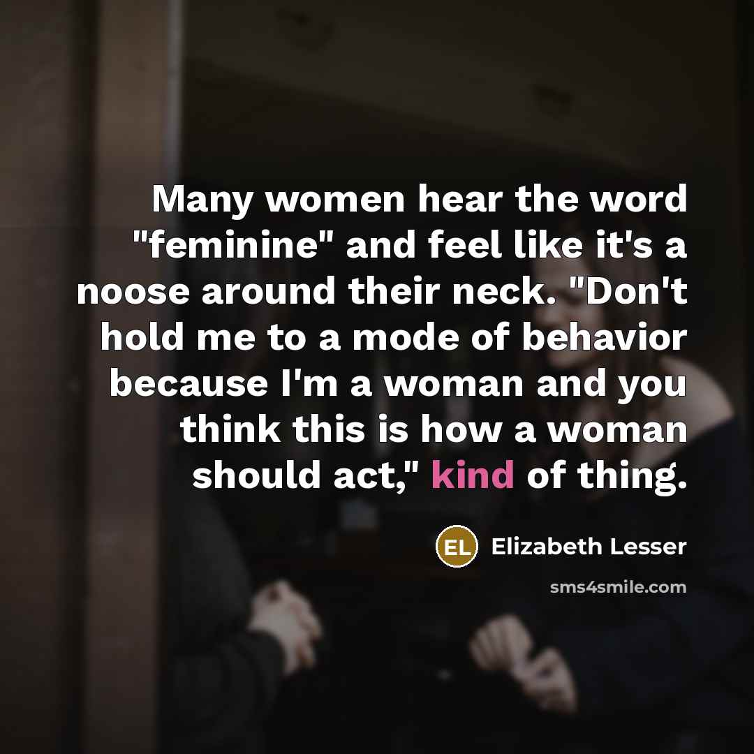 “Many women hear the word "feminine" and feel like it's…” quote by Elizabeth Lesser