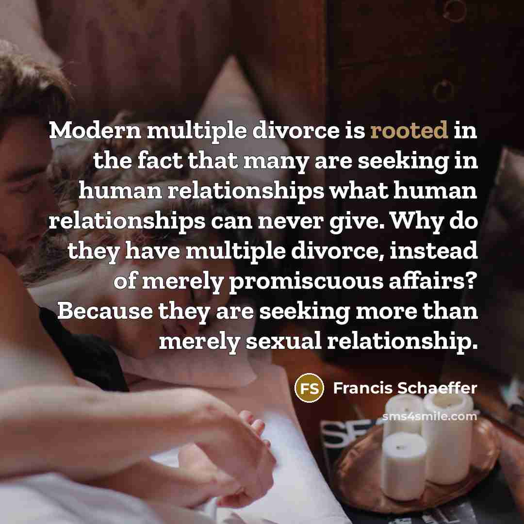 “Modern multiple divorce is rooted in the fact that many…” quote by Francis Schaeffer