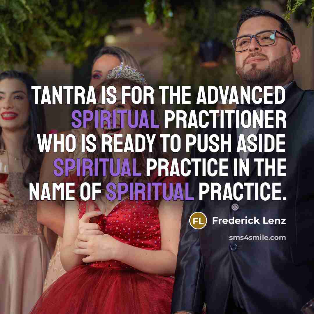 “Tantra is for the advanced spiritual practitioner who is ready…” quote by Frederick Lenz