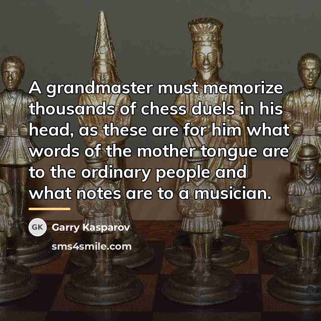 “A grandmaster must memorize thousands of chess duels in his…” quote by Garry Kasparov